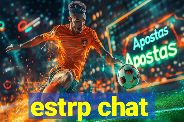 estrp chat
